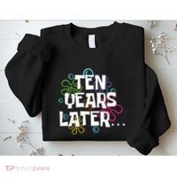 Ten Years Later Funny Meme 10 Years Old 10th Birthday Party Sweatshirt thumb 2