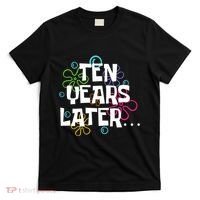 Ten Years Later Funny Meme 10 Years Old 10th Birthday Party T-Shirt thumb 0