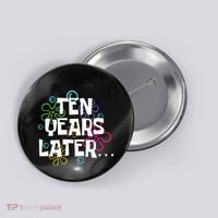 Ten Years Later Funny Meme 10 Years Old 10th Birthday Party Button thumb 0