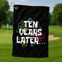 Ten Years Later Funny Meme 10 Years Old 10th Birthday Party Golf Towel thumb 1