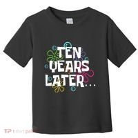 Ten Years Later Funny Meme 10 Years Old 10th Birthday Party Toddler T-Shirt thumb 0