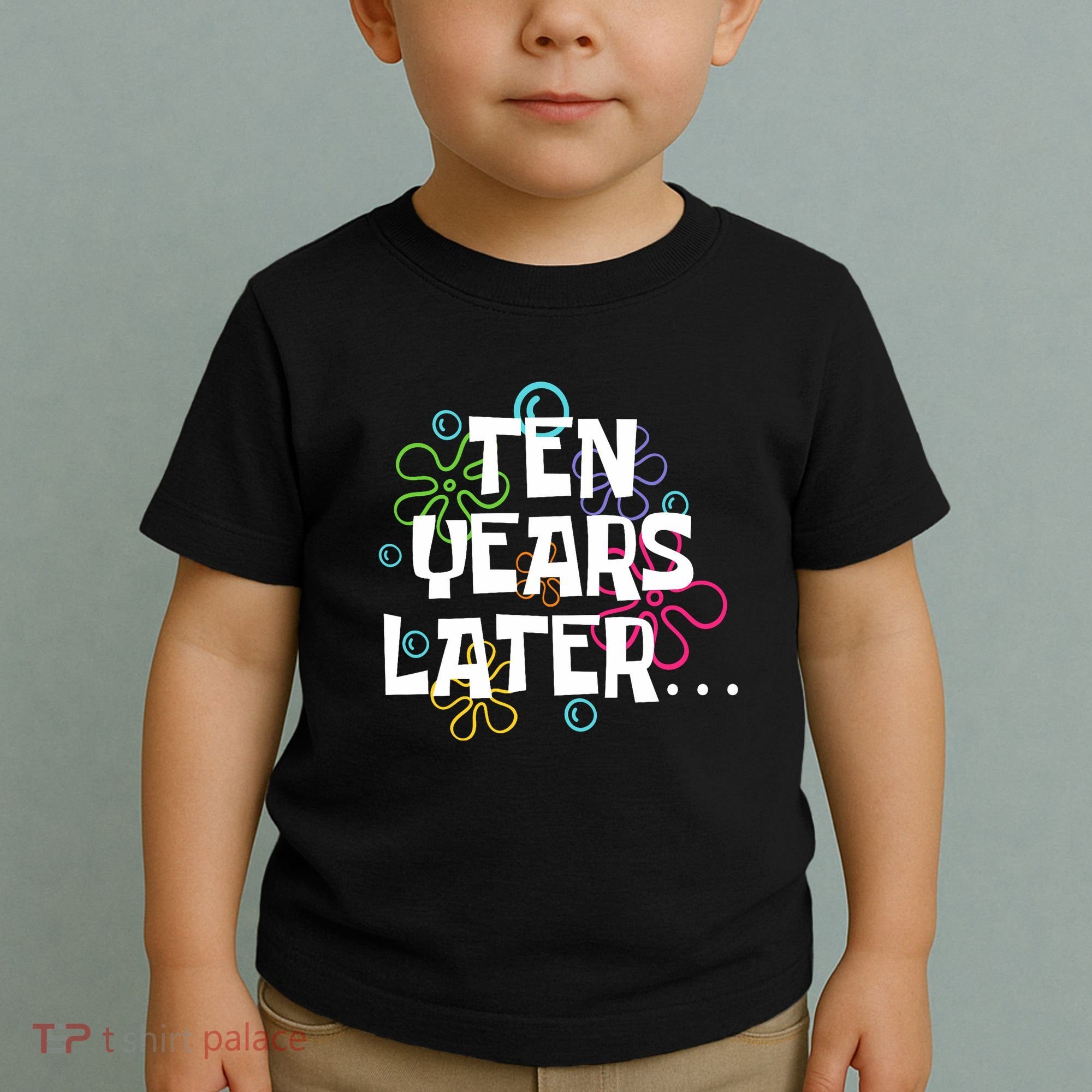 Ten Years Later Funny Meme 10 Years Old 10th Birthday Party Toddler T-Shirt