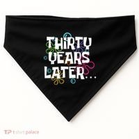 Thirty Years Later Funny 30 Year Old 30th Birthday Party USA-Made Doggie Bandana thumb 0