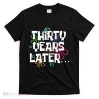 Thirty Years Later Funny 30 Year Old 30th Birthday Party T-Shirt thumb 0