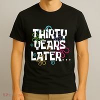Thirty Years Later Funny 30 Year Old 30th Birthday Party T-Shirt thumb 3