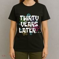 Thirty Years Later Funny 30 Year Old 30th Birthday Party T-Shirt thumb 4