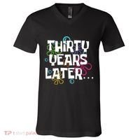 Thirty Years Later Funny 30 Year Old 30th Birthday Party V-Neck T-Shirt thumb 0