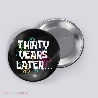 Thirty Years Later Funny 30 Year Old 30th Birthday Party Button