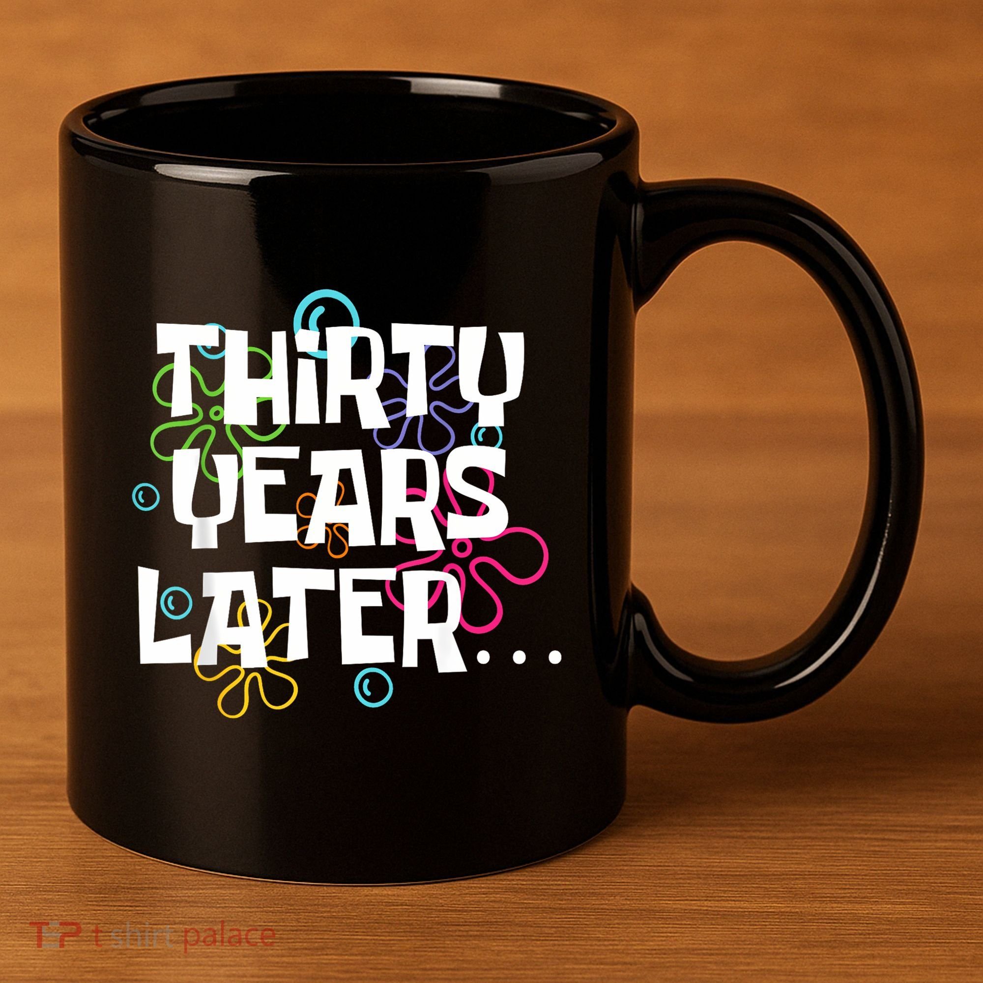 Thirty Years Later Funny 30 Year Old 30th Birthday Party 11oz C Handle Ceramic Mug
