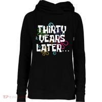 Thirty Years Later Funny 30 Year Old 30th Birthday Party Womens Funnel Neck Pullover Hood thumb 0