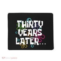 Thirty Years Later Funny 30 Year Old 30th Birthday Party Mousepad thumb 0