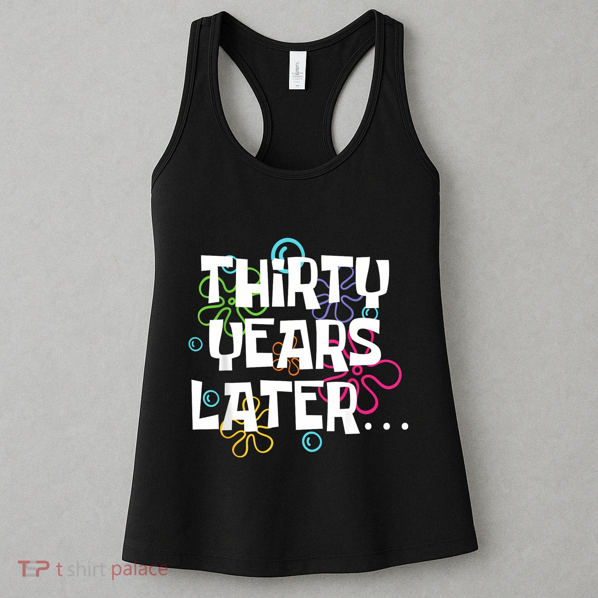 Thirty Years Later Funny 30 Year Old 30th Birthday Party Women's Tank Top