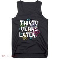 Thirty Years Later Funny 30 Year Old 30th Birthday Party Tank Top thumb 0