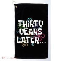 Thirty Years Later Funny 30 Year Old 30th Birthday Party Golf Towel thumb 0