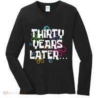 Thirty Years Later Funny 30 Year Old 30th Birthday Party Women's Long Sleeve Shirt thumb 0