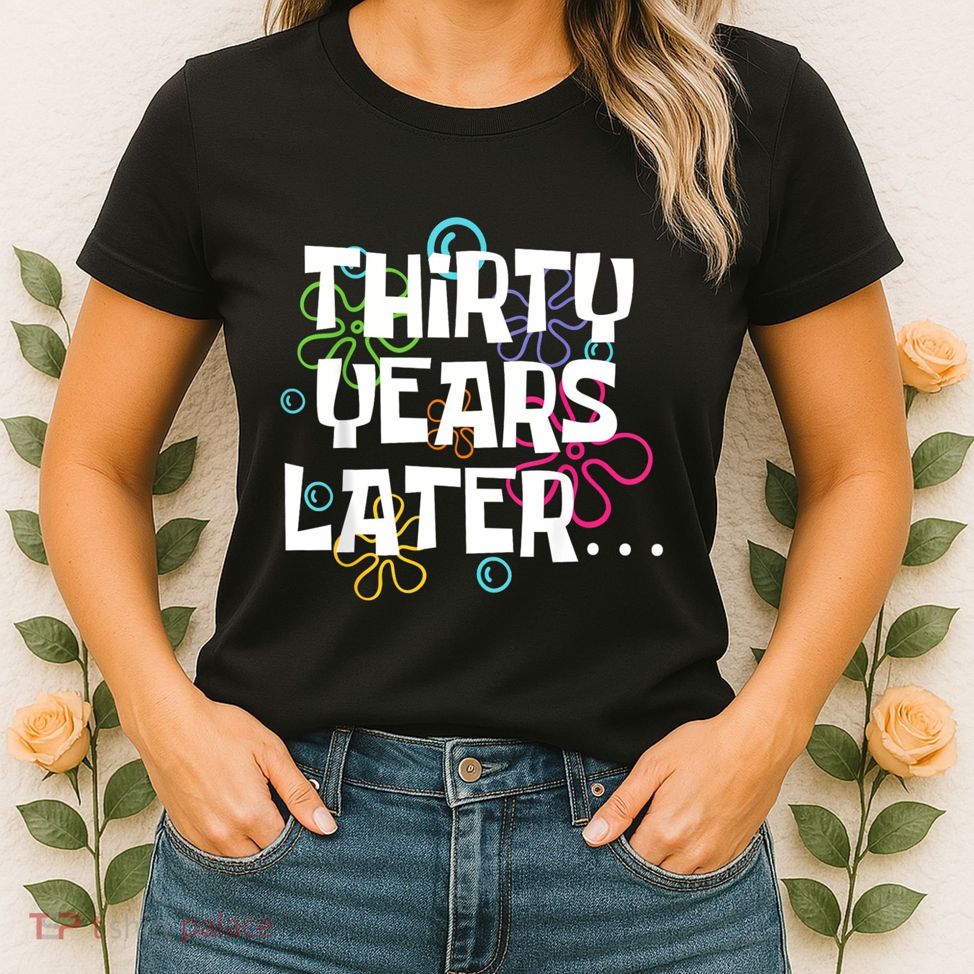 Thirty Years Later Funny 30 Year Old 30th Birthday Party Women's T-Shirt