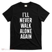 Thank You Luv ILl Never Walk Alone Again T-Shirt thumb 0