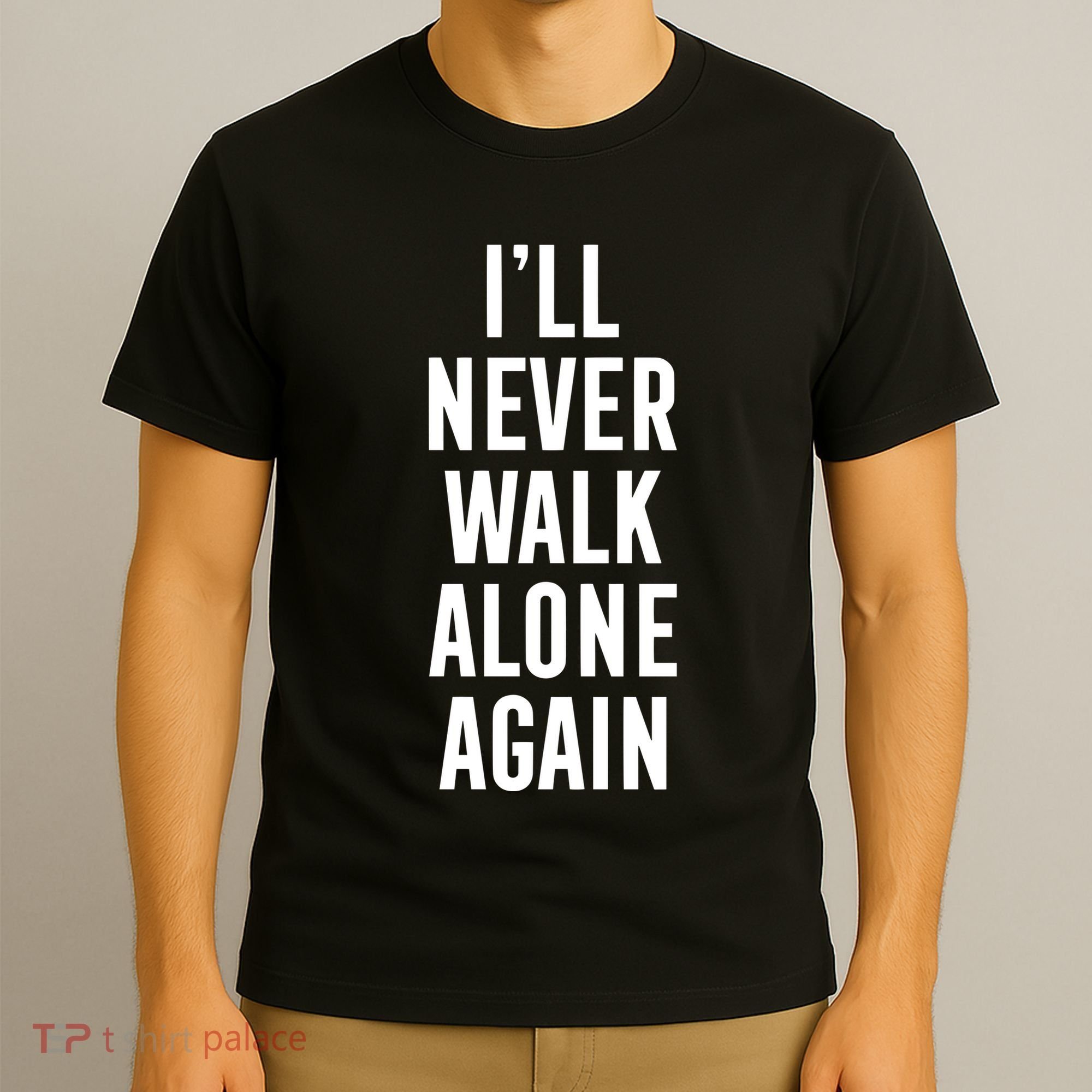Thank You Luv ILl Never Walk Alone Again T-Shirt
