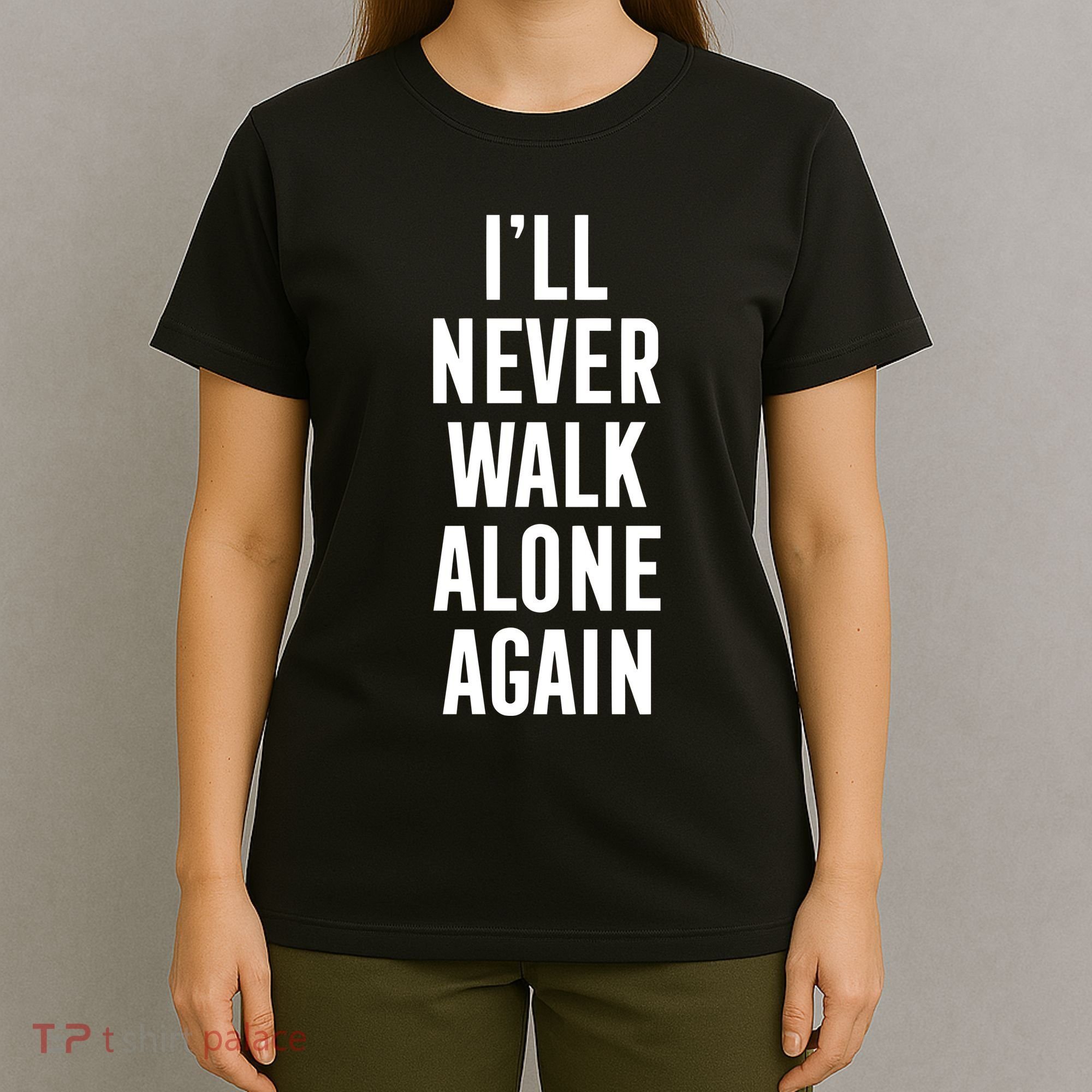 Thank You Luv ILl Never Walk Alone Again T-Shirt