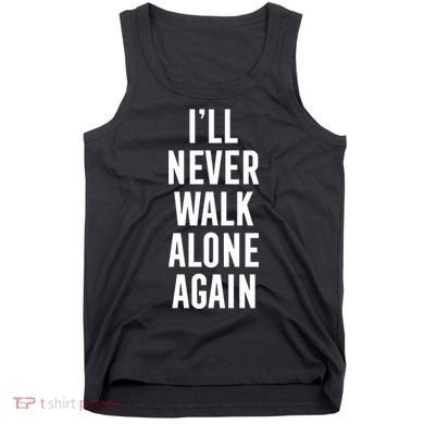 Thank You Luv ILl Never Walk Alone Again Tank Top
