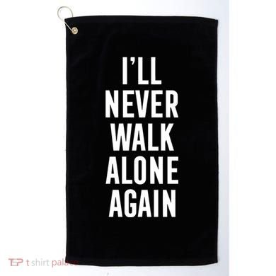 Thank You Luv ILl Never Walk Alone Again Golf Towel