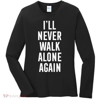 Thank You Luv ILl Never Walk Alone Again Women's Long Sleeve Shirt