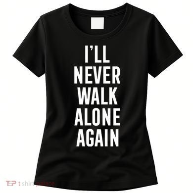 Thank You Luv ILl Never Walk Alone Again Women's T-Shirt