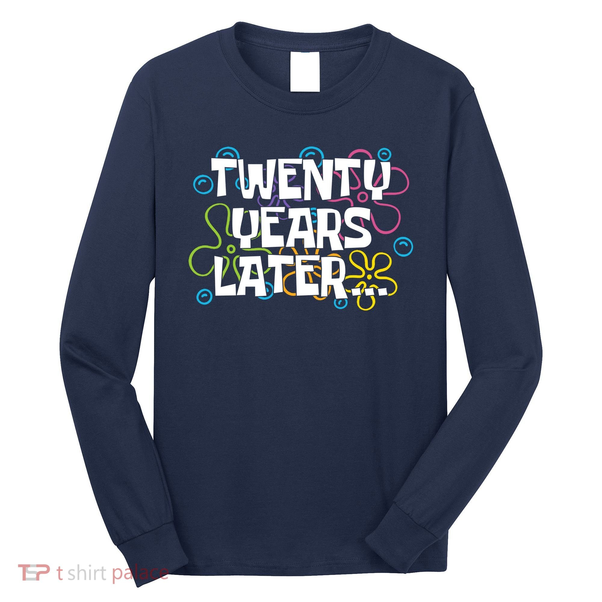 Twenty Years Later Funny 20th Birthday Gift Long Sleeve Shirt