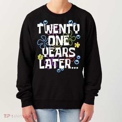 Twentyone Years Later Funny 21st Birthday Design Women's Sweatshirt