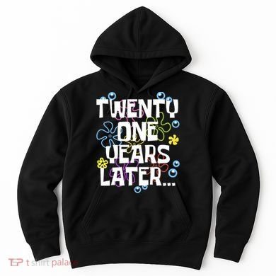 Twentyone Years Later Funny 21st Birthday Design Hoodie
