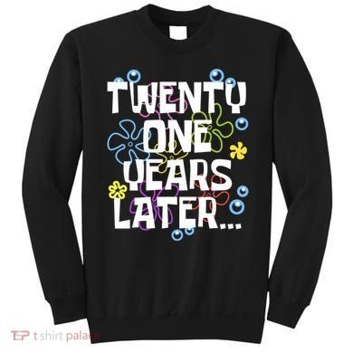 Twentyone Years Later Funny 21st Birthday Design Sweatshirt