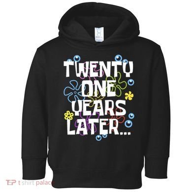 Twentyone Years Later Funny 21st Birthday Design Toddler Hoodie