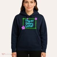 Thirty Years Later Funny 30 Year Old Birthday Party Hoodie thumb 5