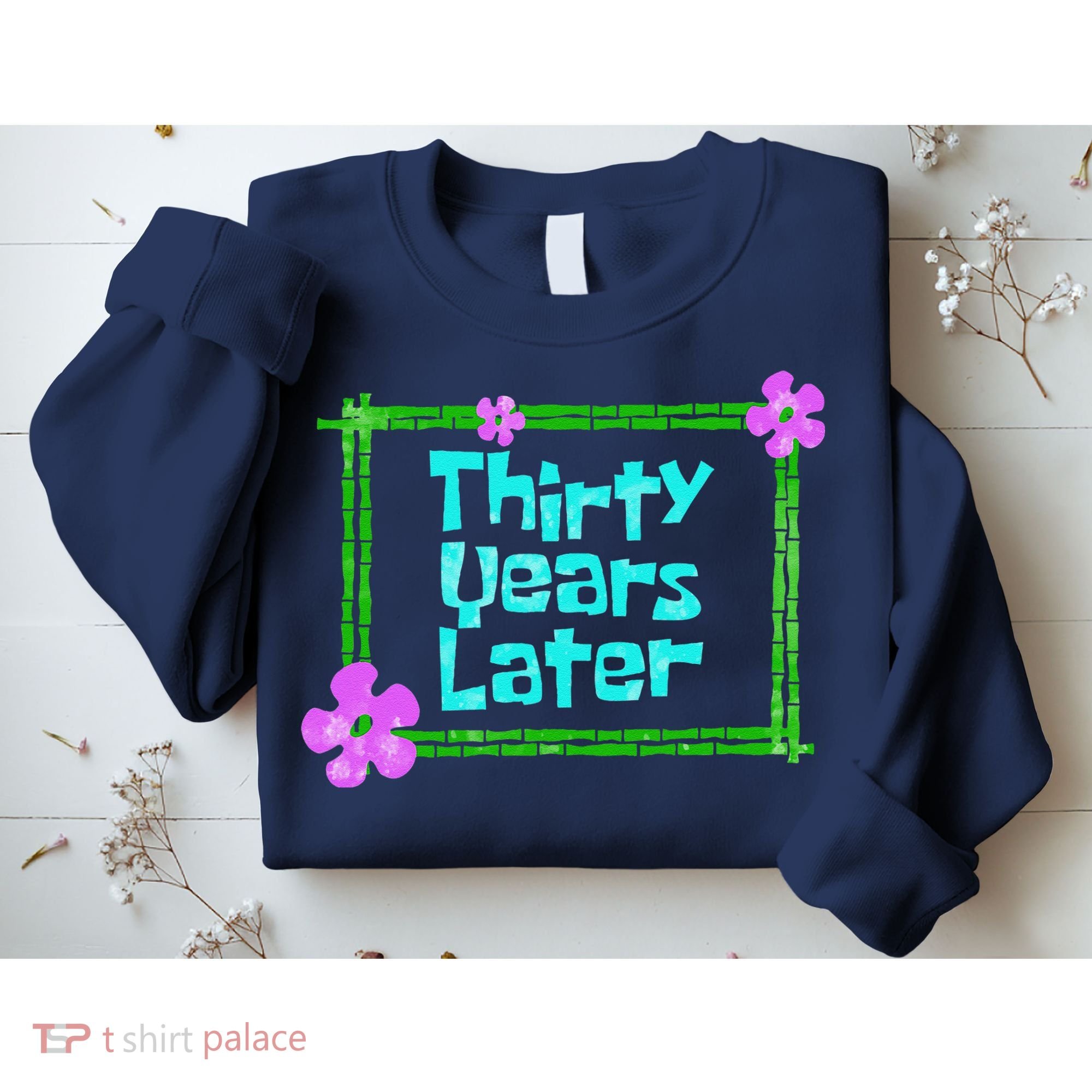 Thirty Years Later Funny 30 Year Old Birthday Party Sweatshirt