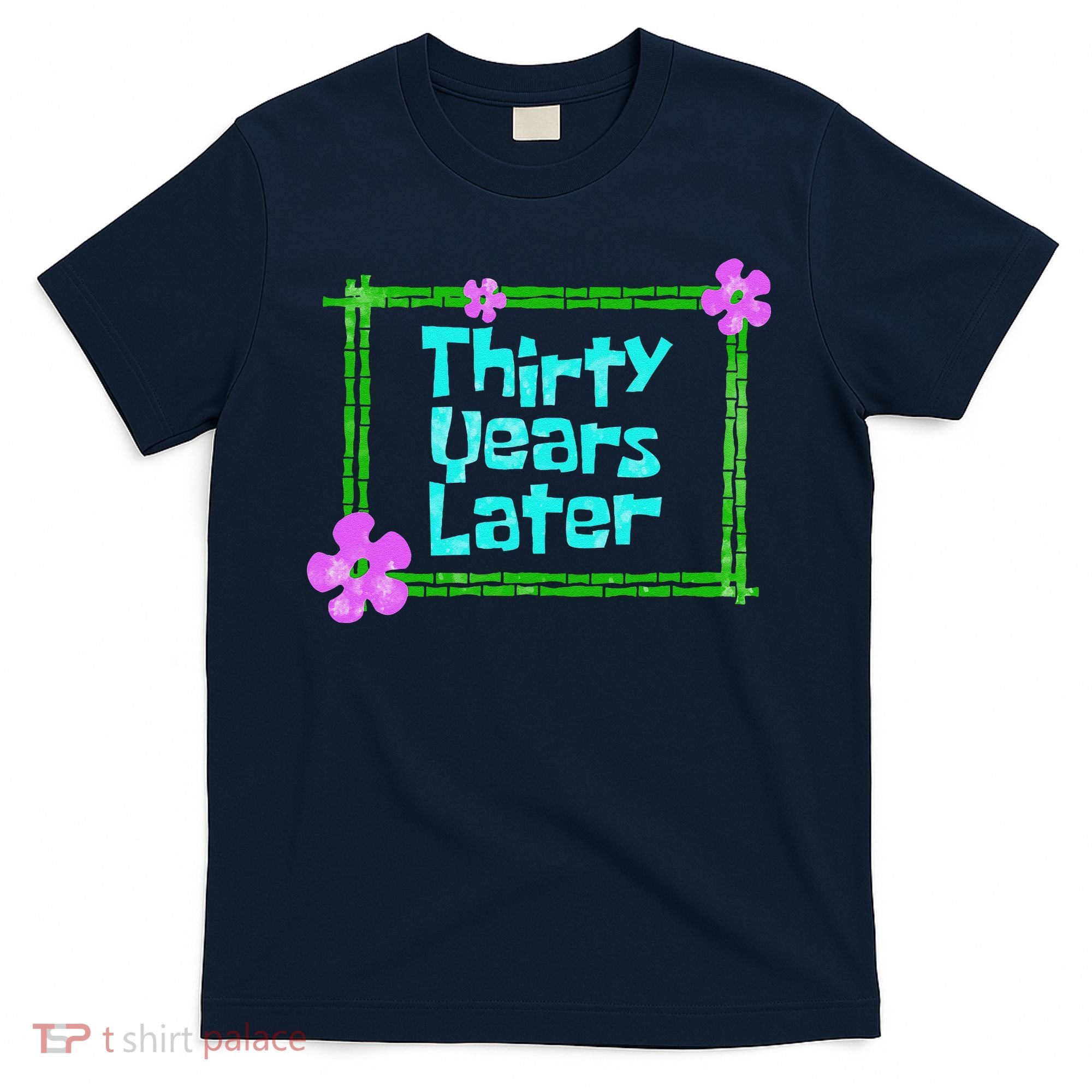 Thirty Years Later Funny 30 Year Old Birthday Party T-Shirt