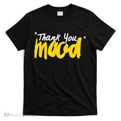 Thank You Mood T-Shirt