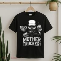 Truck You Mother Trucker! Funny Truck Driver T-Shirt thumb 2