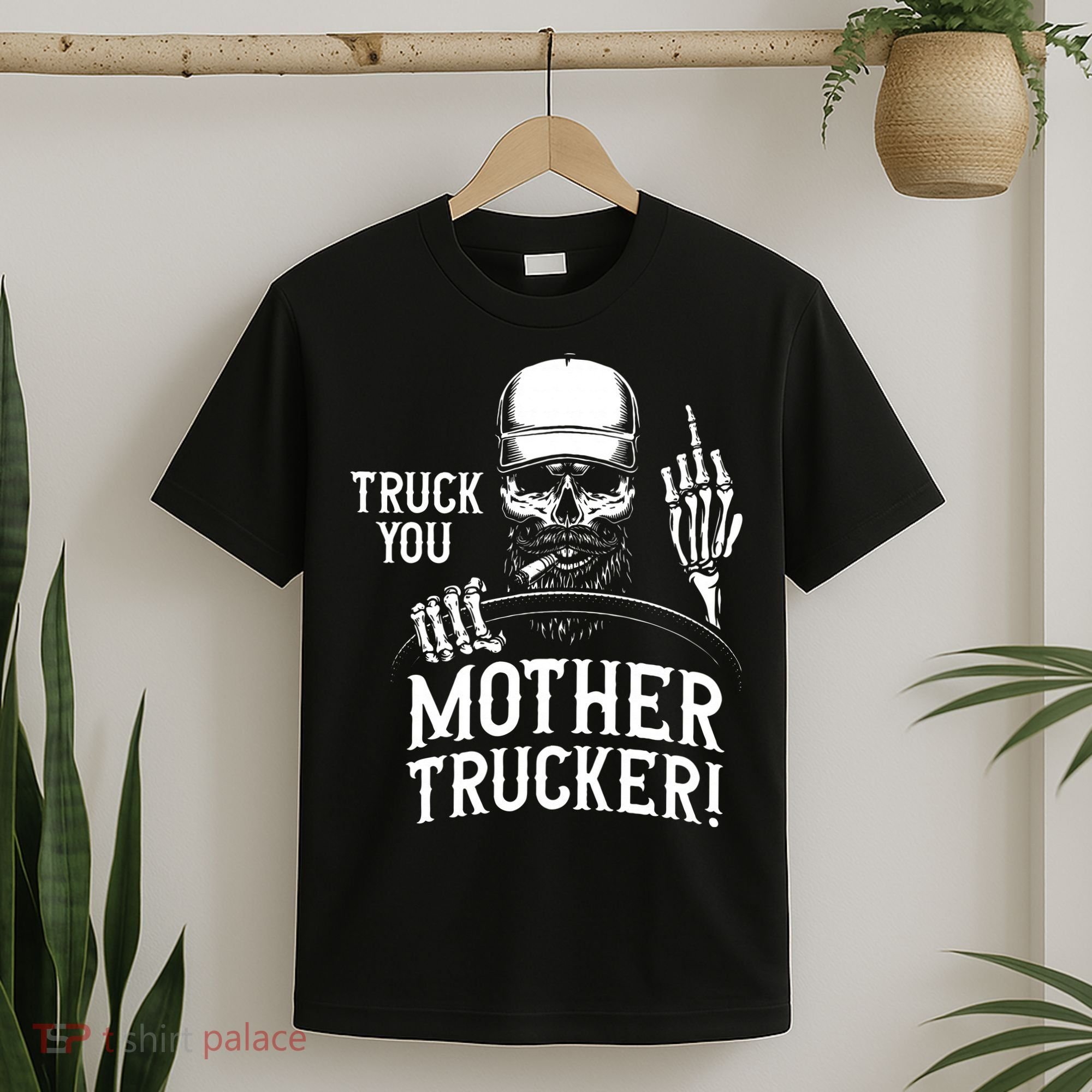 Truck You Mother Trucker! Funny Truck Driver T-Shirt