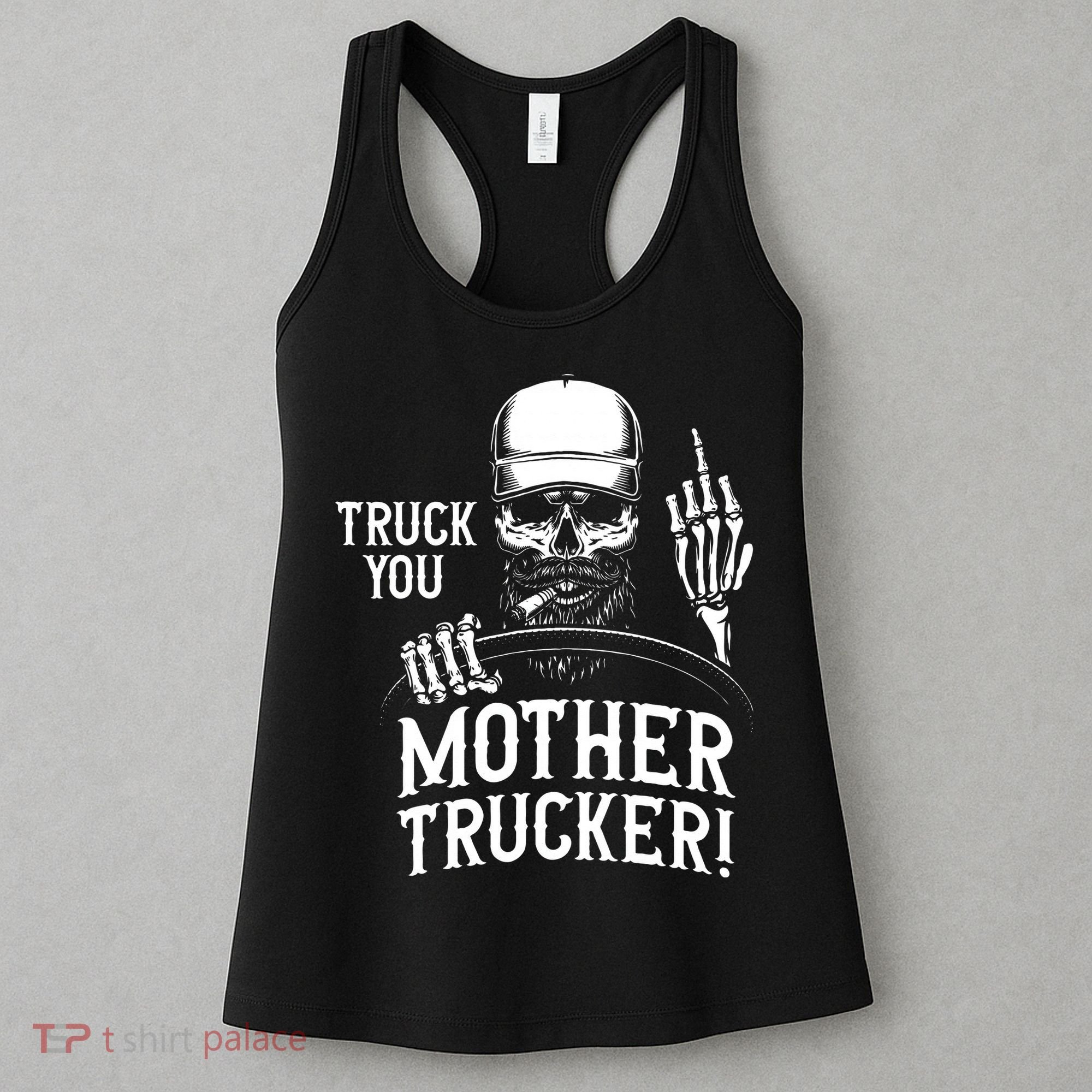 Truck You Mother Trucker! Funny Truck Driver Women's Tank Top