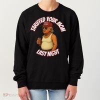 Tariffed Your Mom Last Night Tarrified Funny Women's Sweatshirt thumb 0