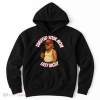 Tariffed Your Mom Last Night Tarrified Funny Hoodie thumb 0