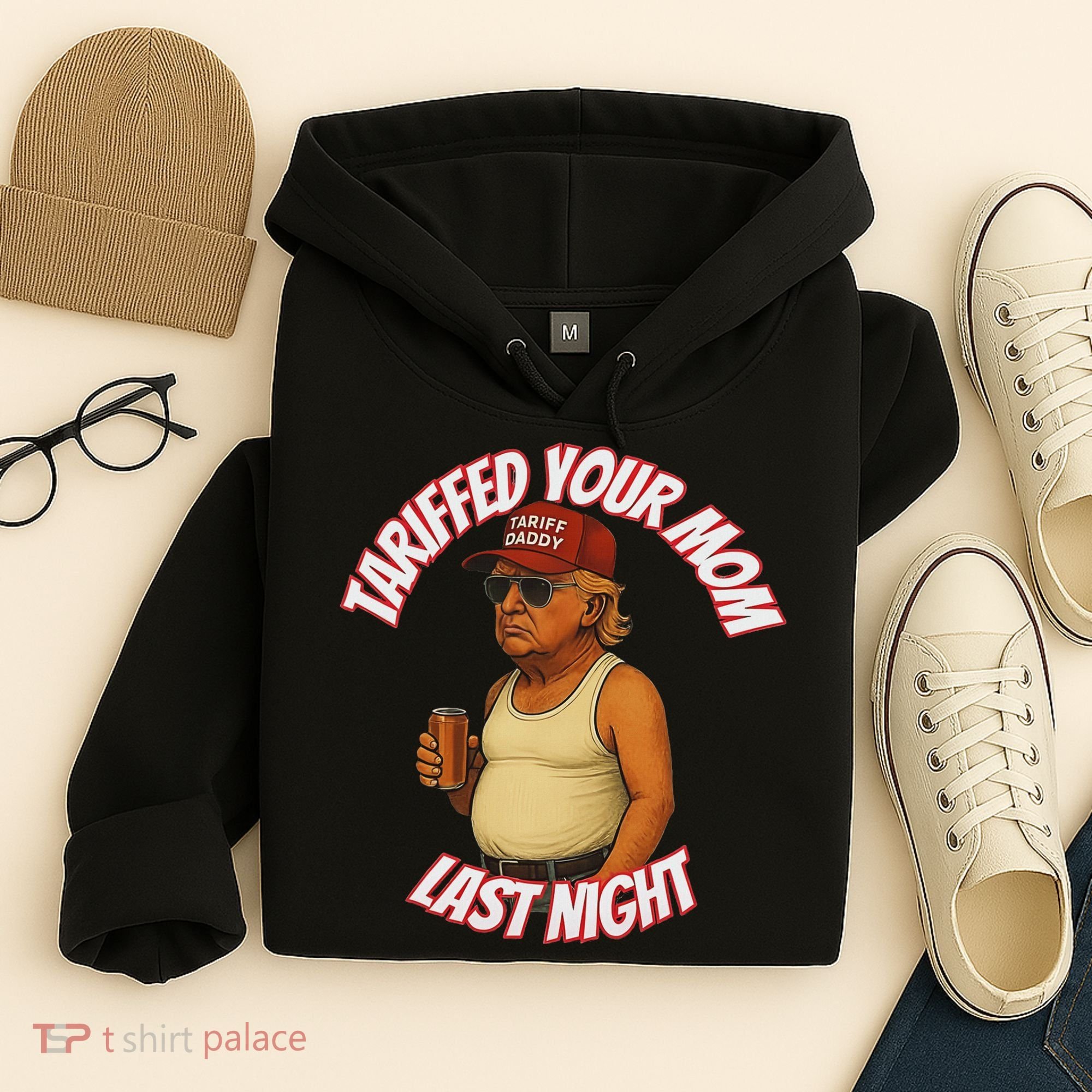 Tariffed Your Mom Last Night Tarrified Funny Hoodie