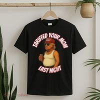 Tariffed Your Mom Last Night Tarrified Funny T-Shirt thumb 2
