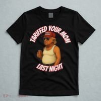 Tariffed Your Mom Last Night Tarrified Funny T-Shirt thumb 5