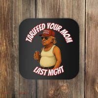 Tariffed Your Mom Last Night Tarrified Funny Coaster thumb 0