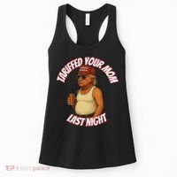 Tariffed Your Mom Last Night Tarrified Funny Women's Tank Top thumb 0