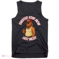 Tariffed Your Mom Last Night Tarrified Funny Tank Top thumb 0