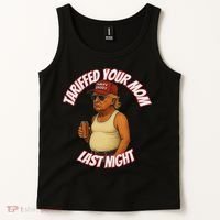 Tariffed Your Mom Last Night Tarrified Funny Tank Top thumb 2