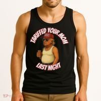 Tariffed Your Mom Last Night Tarrified Funny Tank Top thumb 3