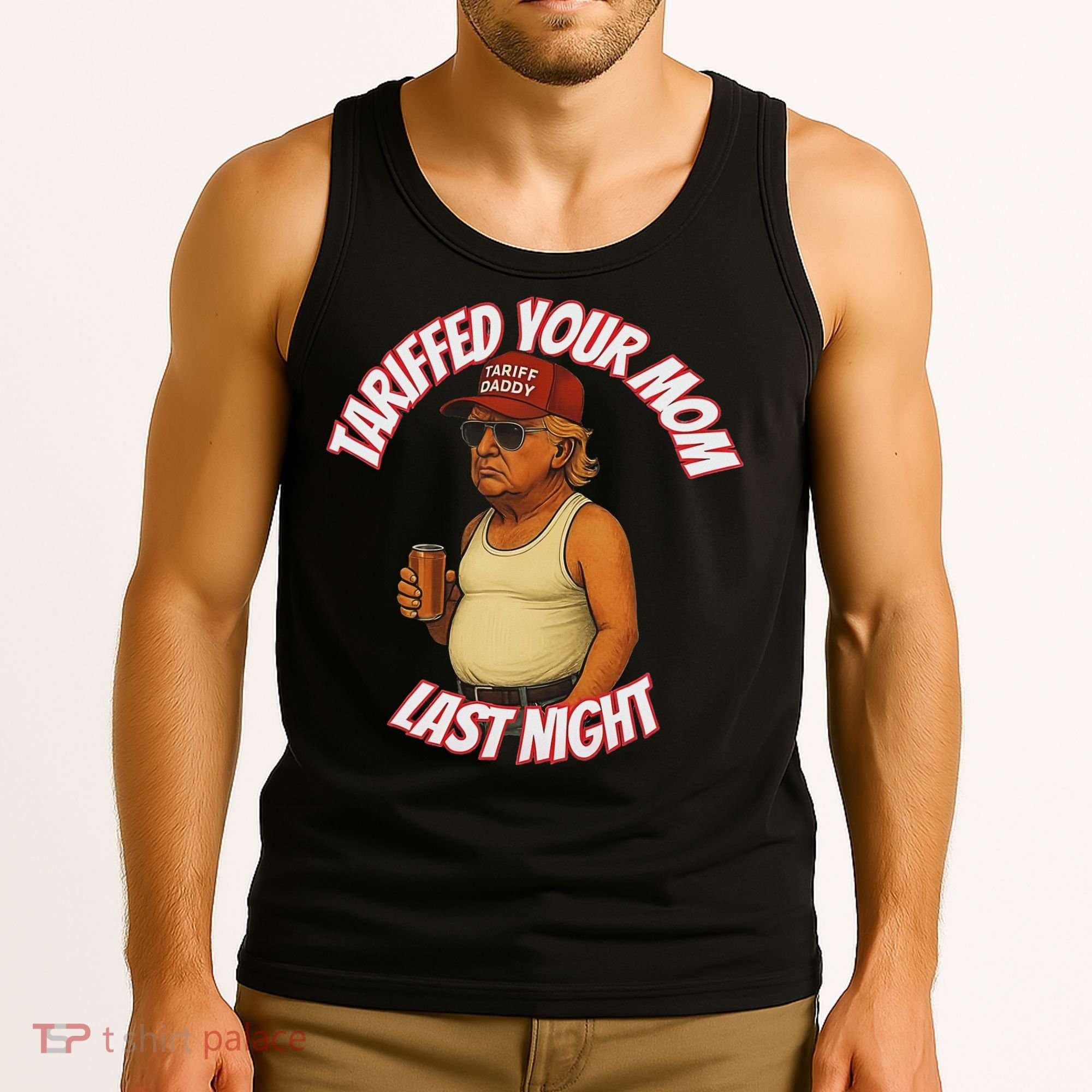 Tariffed Your Mom Last Night Tarrified Funny Tank Top
